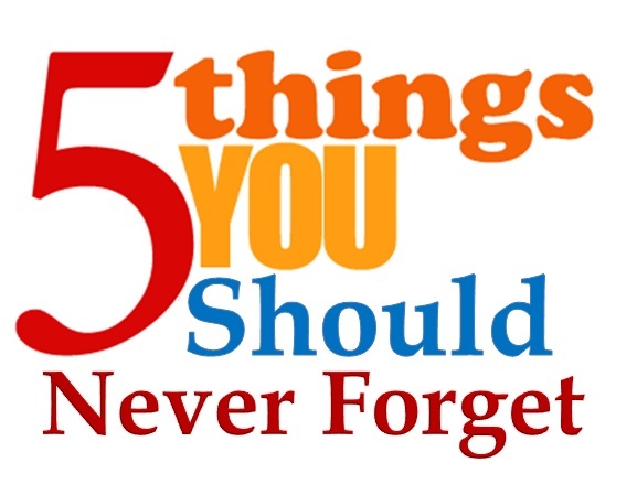 never forget 5 things